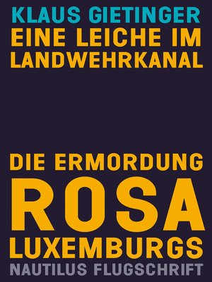 cover image of Eine Leiche im Landwehrkanal. Die Ermordung Rosa Luxemburgs